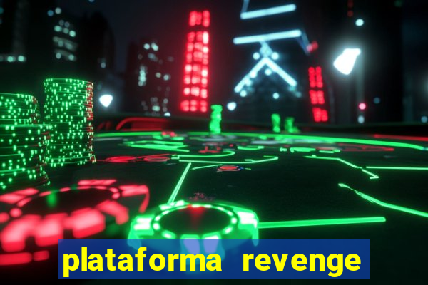 plataforma revenge tigrinho 2